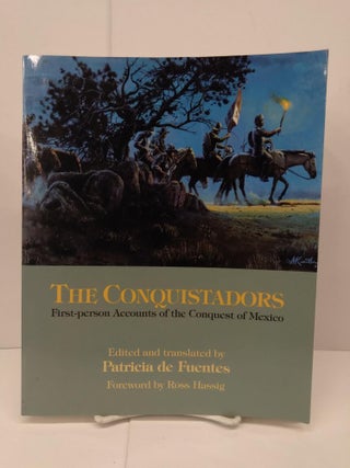 Item #72416 The Conquistadors: First-Person Accounts of the Conquest of Mexico. Patricia Fuentes