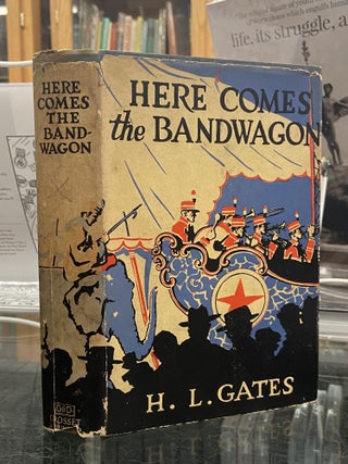Item #72451 Here Come the Bandwagon. H. L. Gates