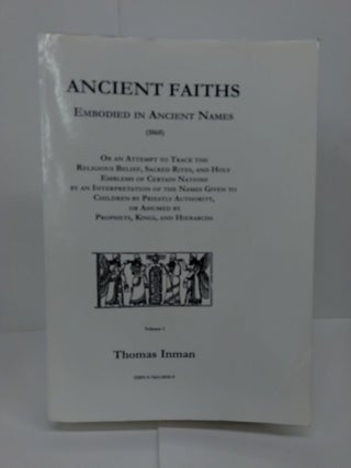 Item #72461 Ancient Faiths: Embodied in Ancient Names. Thomas Inman