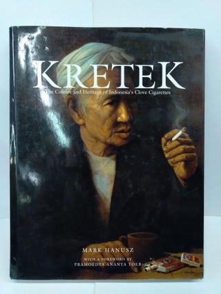 Item #72475 Kretek: The Culture and Heritage of Indonesia's Clove Cigarettes. Mark Hanusz