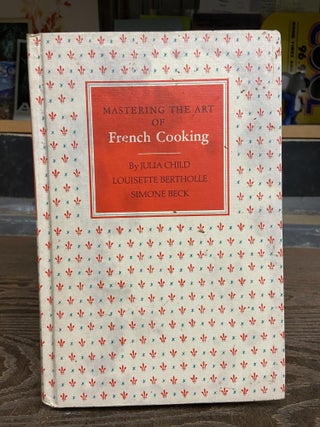Item #72494 Mastering the Art of French Cooking. Julia Child, Louisette Bertholle, Simone Beck