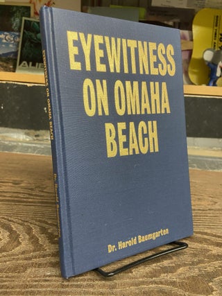 Item #72499 Eyewitness on Omaha Beach. Harold Baumgarten