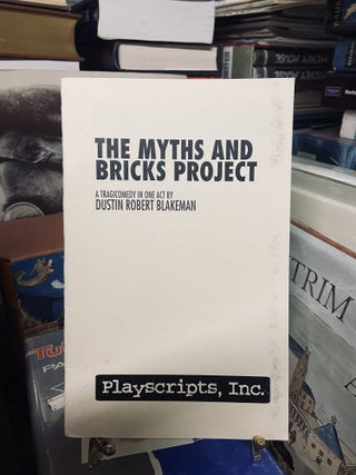 Item #72527 The Myths and Bricks Project. Dustin Robert Blakeman