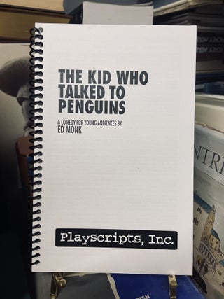 Item #72542 The Kid Who Talked to Penguins. Ed Monk
