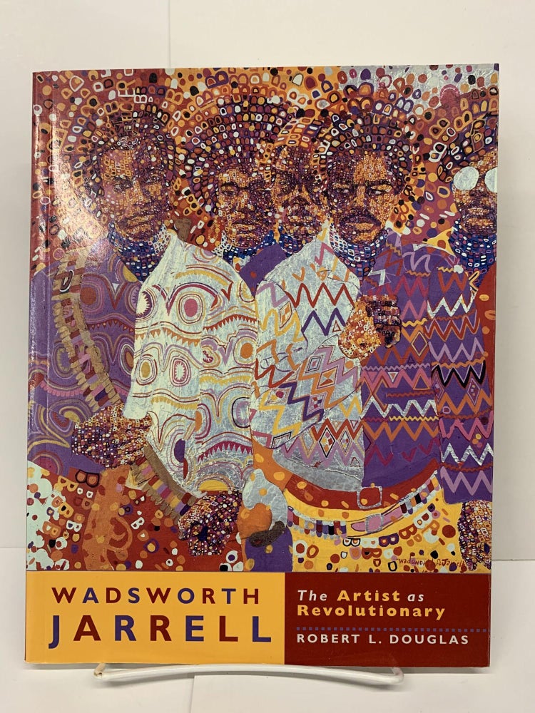 Item #72570 Wadsworth Jarrell: The Artist As Revolutionary. Robert Douglas.