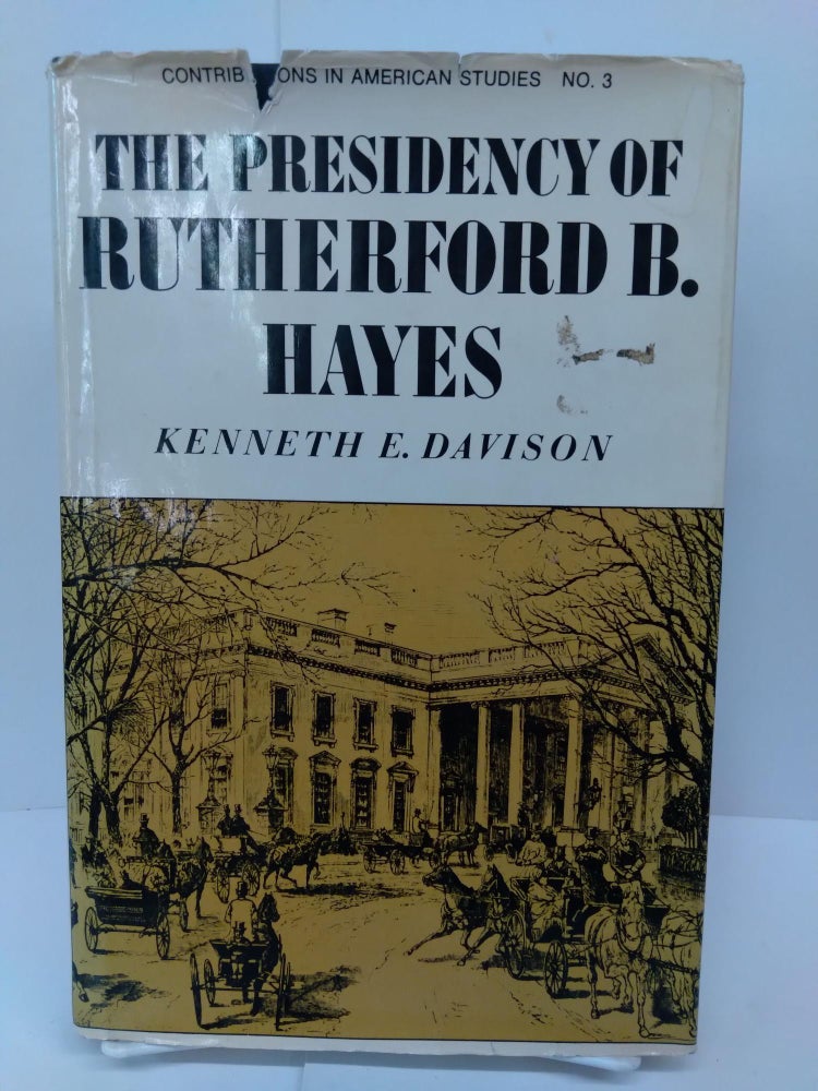 Item #72622 The Presidency of Rutherford B. Hayes. Kenneth Davison.