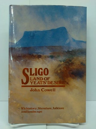 Item #72648 Sligo: Land of Yeats desire. John Cowell