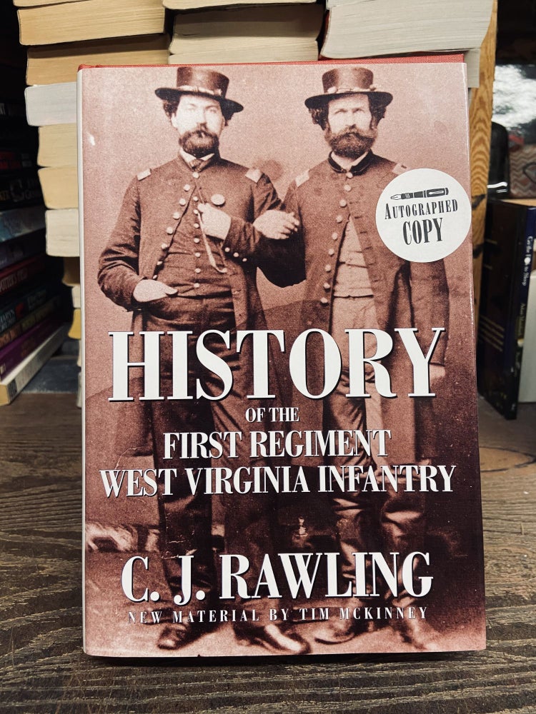 Item #72654 History of the First Regiment West Virginia Infantry. C. J. Rawling, Tim McKinney.
