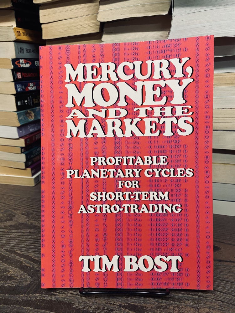 Item #72658 Mercury, Money and the Markets: Profitable Planetary Cycles for Short-Term Astro-Trading. Tim Bost.