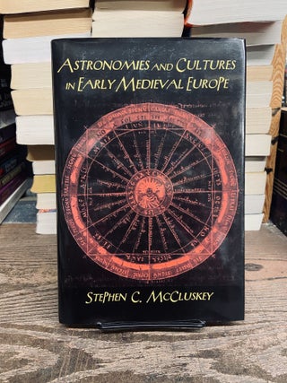 Item #72672 Astronomies and Cultures in Early Medieval Europe. Stephen C. McCluskey