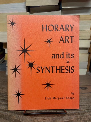 Item #72673 Horary Art and its Synthesis. Elsie Margaret Knapp