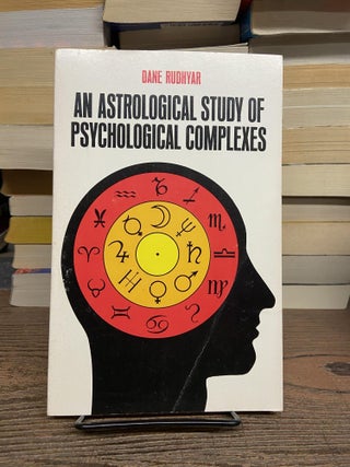Item #72679 An Astrological Study of Psychological Complexes. Dane Rudhyar