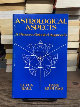 Item #72680 Astrological Aspects: A Process of Oriented Approach. Leyla Rael, Dane Rudhyar