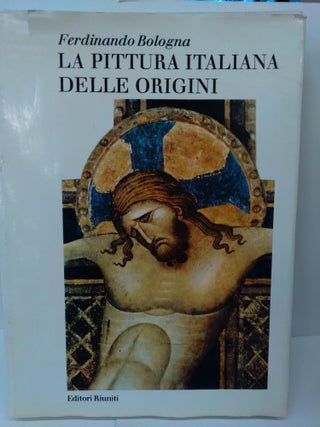Item #72759 La Pittura Italiana Delle Origini. Ferdinando Bologna