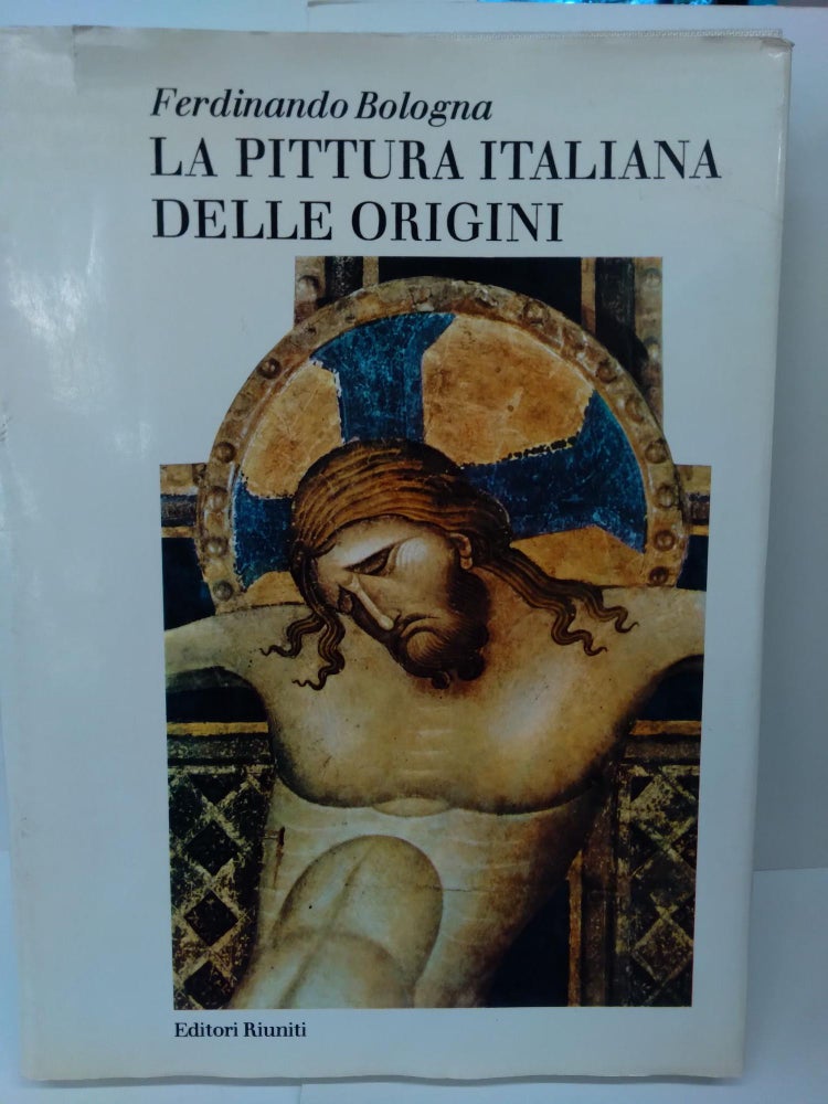 Item #72759 La Pittura Italiana Delle Origini. Ferdinando Bologna.