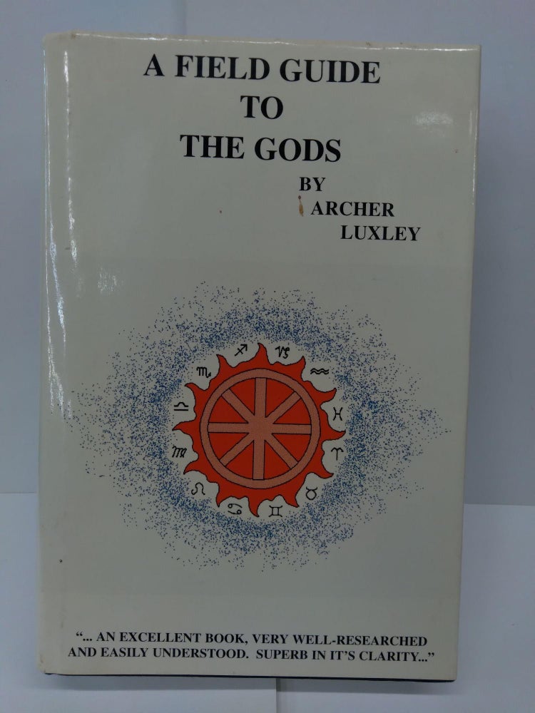 Item #72769 A Field Guide To the Gods. Archer Luxley.