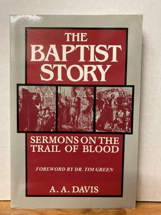 Item #72780 The Baptist Story. A. A. Davis