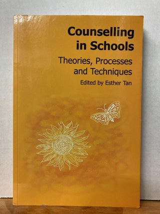 Item #72781 Counselling in Schools: Theories, Processes and Techniques. Esther Tan
