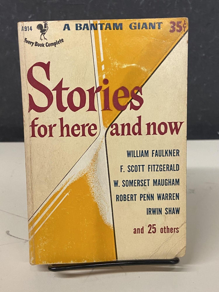 Item #72821 Stories for Here and Now. William Faulkner, F. Scott Fitzgerald, W. Somerset Maugham, Irwin Shaw.