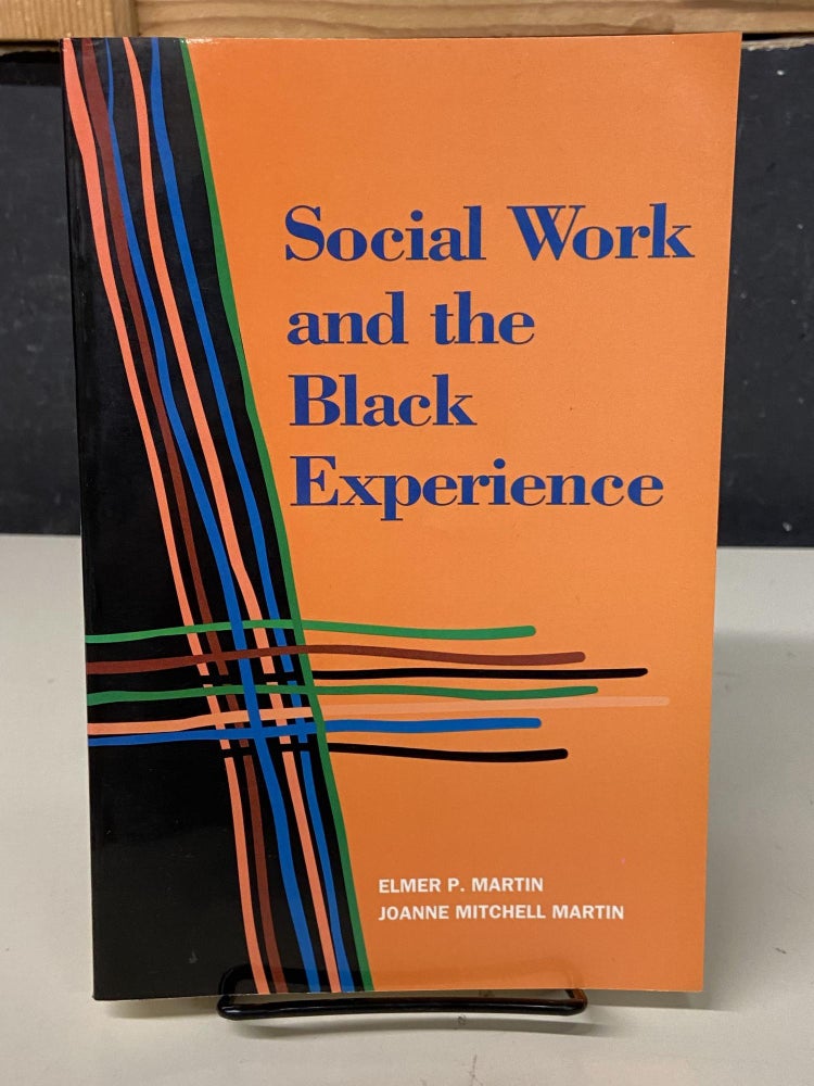 Item #72831 Social Work and the Black Experience. Elmer P. Martin, Joanne Mitchell Martin.