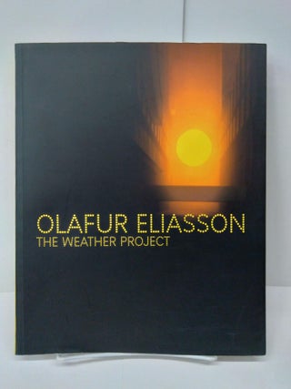 Item #72863 Unilever Series: Olafur Eliasson: The Weather Project. Susan May May