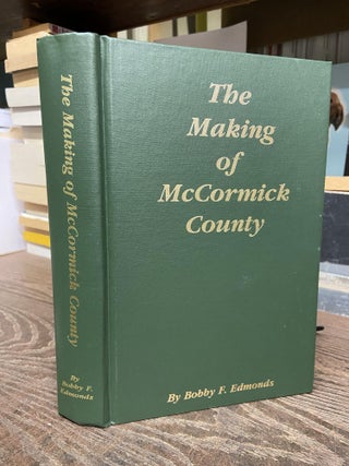 Item #72895 The Making of McCormick County. Bobby F. Edmonds