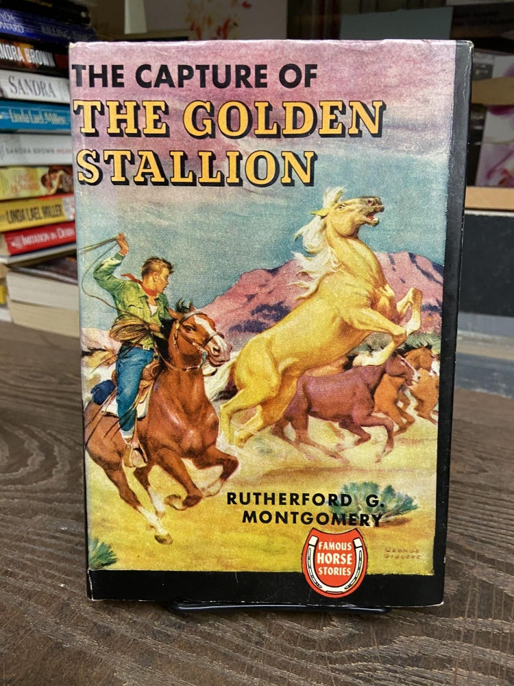 Item #72899 The Capture of the Golden Stallion. Rutherford G. Montgomery.