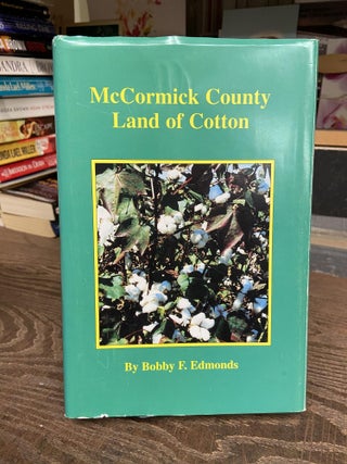 Item #72903 McCormick County Land of Cotton. Bobby F. Edmonds