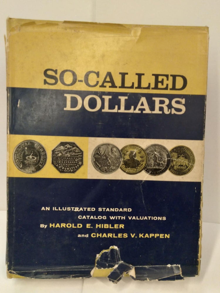 Item #72906 So-Called Dollars: An Illustrated Standard Catalog With Valuations. Harold Hibler.