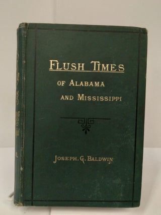 Item #72915 Flush Times of Alabama and Mississippi. Joseph Baldwin