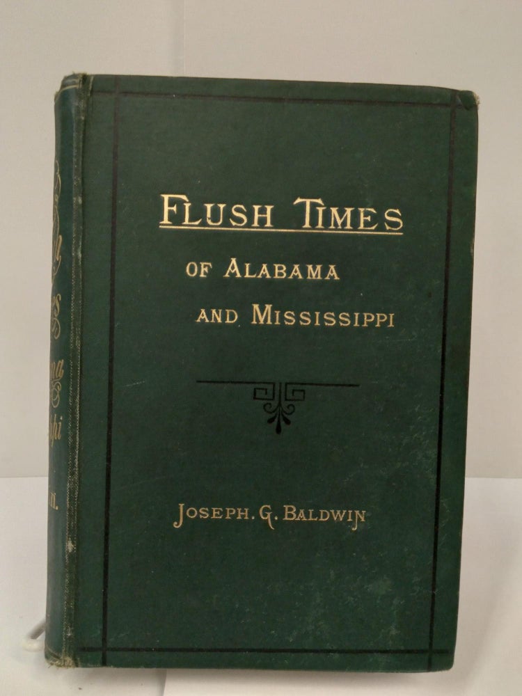 Item #72915 Flush Times of Alabama and Mississippi. Joseph Baldwin.