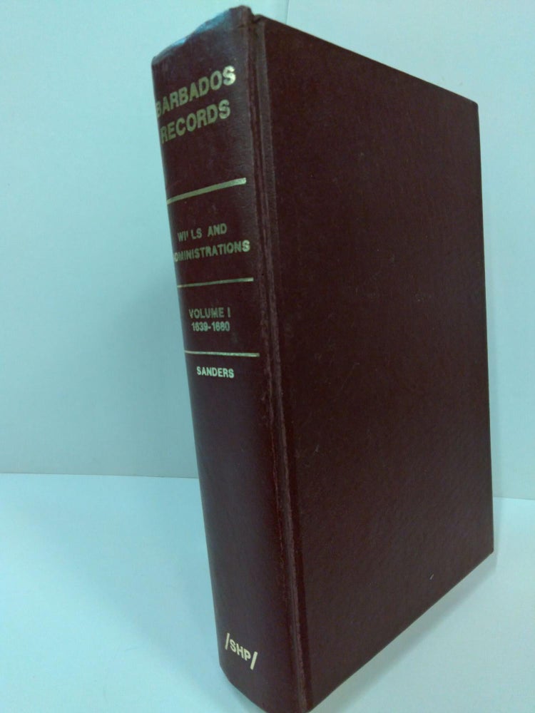 Item #72916 Barbados Records Wills and Administrations (Volume I). Joanne McRee Sanders.