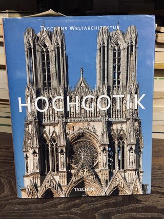 Item #73063 Hochgotik. Die Zeit der grossen Kathedralen. Gunther Binding