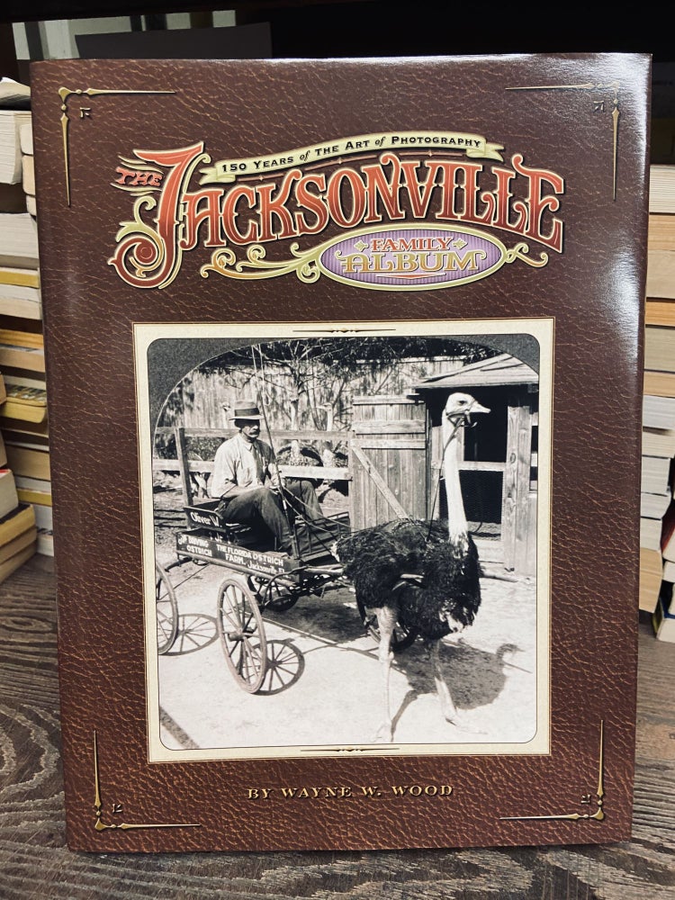 Item #73067 The Jacksonville Family Album. Wayne Wood.