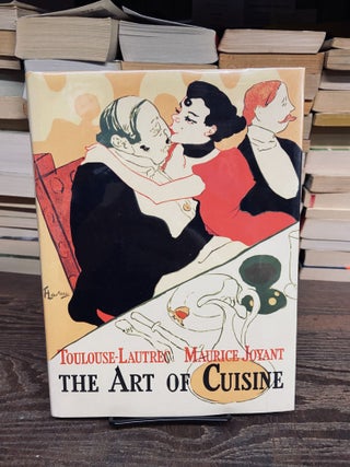 Item #73083 The Art of the Cuisine. Henri de Toulose-Lautrec, Maurice Joyant