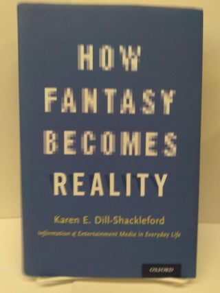 Item #73100 How Fantasy Becomes Reality: Information and Entertainment Media in Everyday Life,...