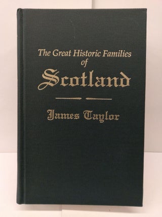 Item #73113 The Great Historic Families of Scotland. James Taylor