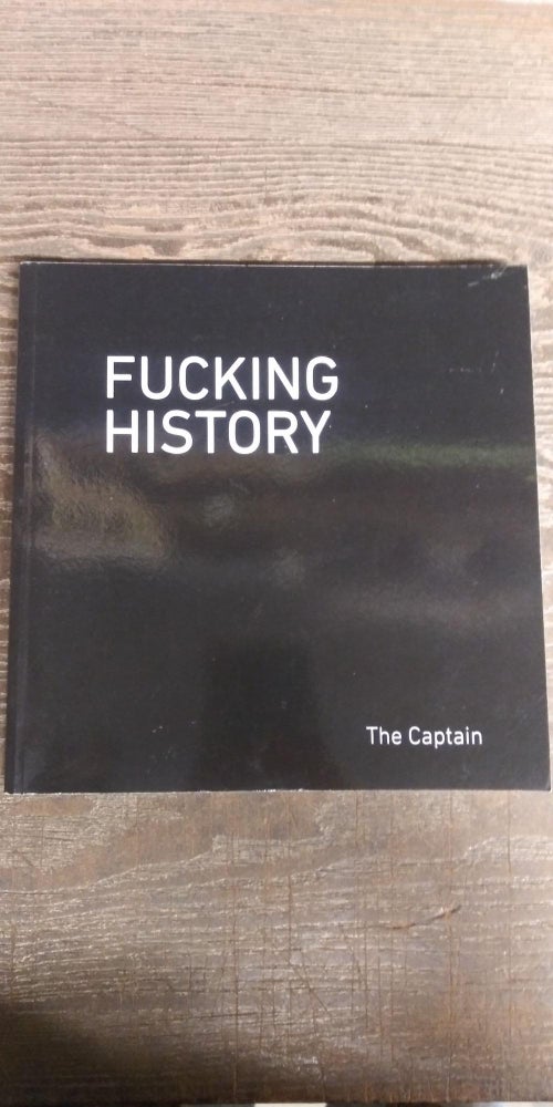 Item #73115 Fucking History. The Captain.