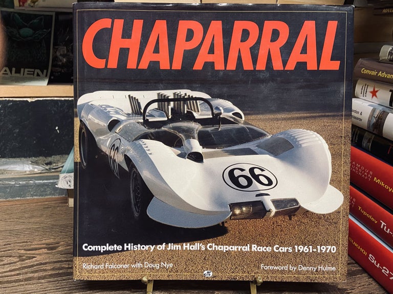 Item #73135 Chaparral: Complete History of Jim Hall's Chaparral Race Cars, 1961-1970. Richard Falconer, Doug Nye.
