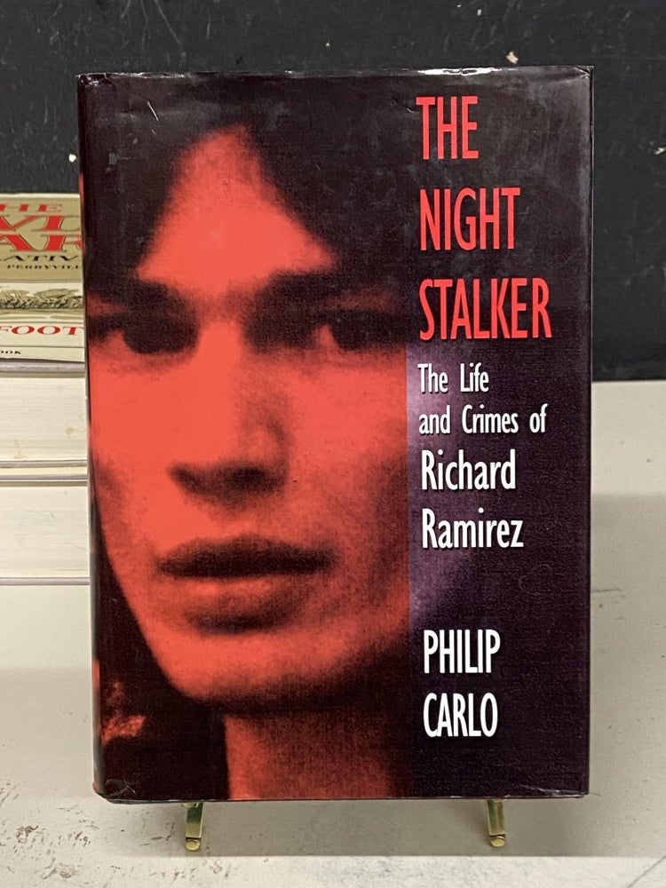 Item #73180 The Night Stalker: The Life and Crimes of Richard Ramirez. Philip Carlo.