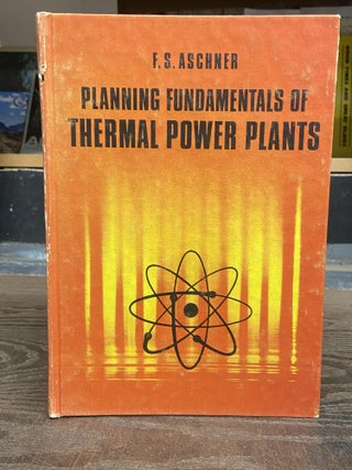 Item #73208 Planning Fundamentals of Thermal Power Plants. F. S. Aschner