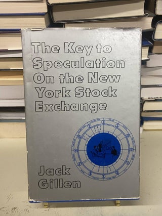 Item #73211 The Key to Speculation on the New York Stock Exchange. Jack Gillen