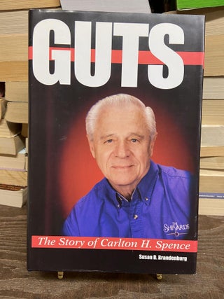 Item #73268 Guts: The Story of Carlton H. Spence. Susan D. Brandenburg
