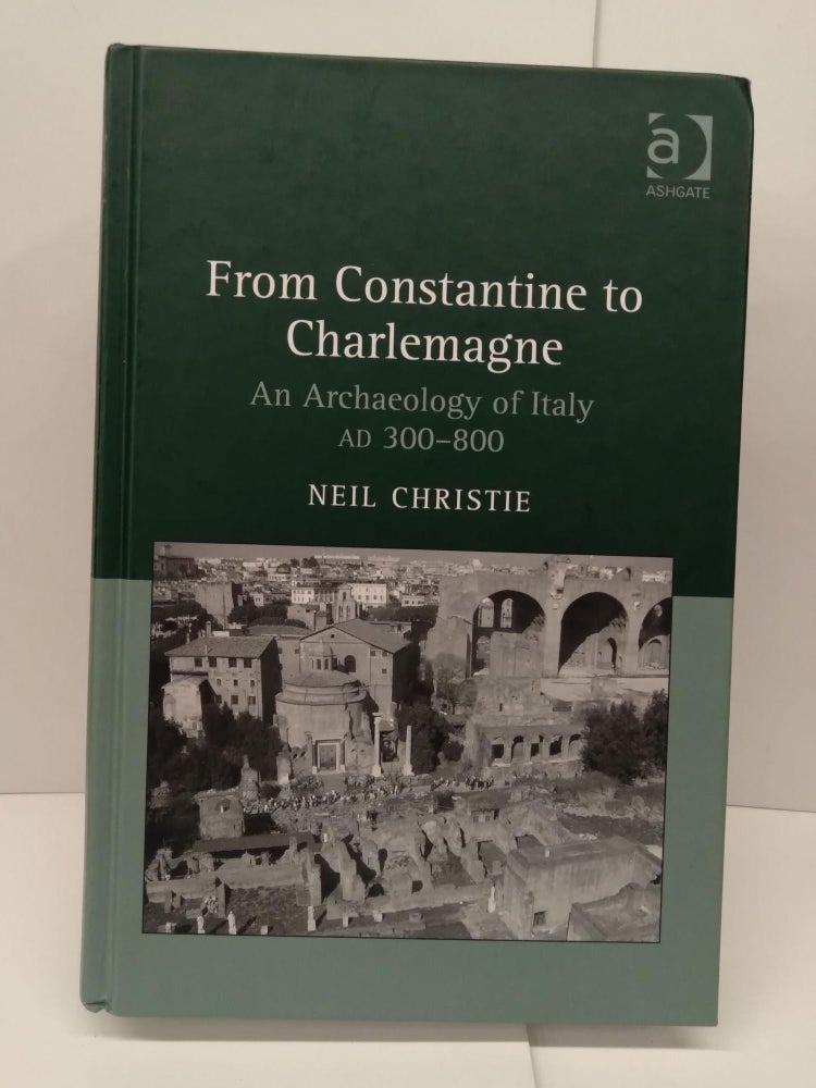 Item #73293 From Constantine to Charlemagne: An Archaeology of Italy AD 300–800. Neil Christie.