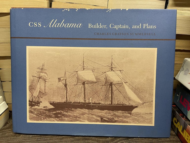 Item #73421 CSS Alabama: Builder, Captain, and Plans. Summerhill. Charles Grayson.