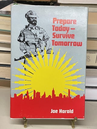 Item #73435 Prepare Today- Survive Tomorrow. Joe Harold
