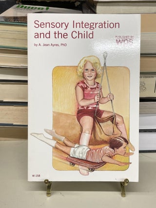 Item #73438 Sensory Integration and the Child. A. Jean Ayres
