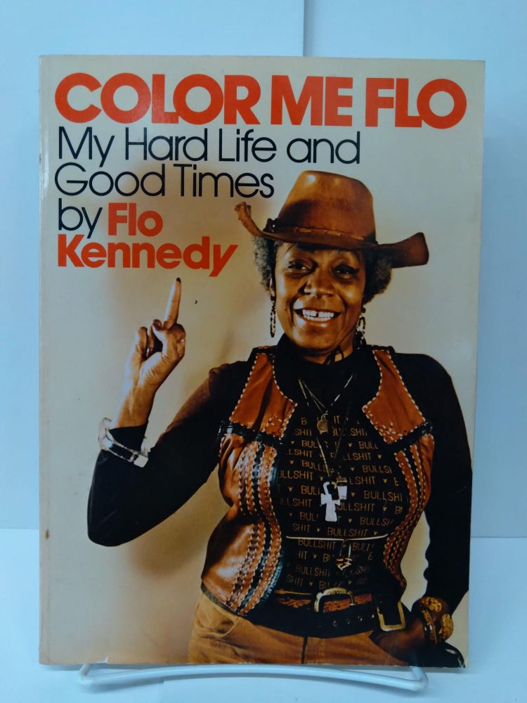 Item #73472 Color Me Flo: My Hard Life and Good Times. Flo Kennedy.