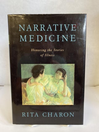 Item #73474 Narrative Medicine: Honoring the Stories of Illness. Rita Charon