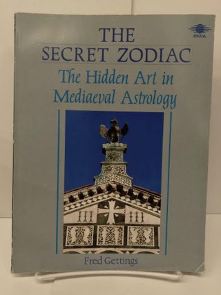 Item #73489 The Secret Zodiac: The Hidden Art in Mediaeval Astrology. Fred Gettings